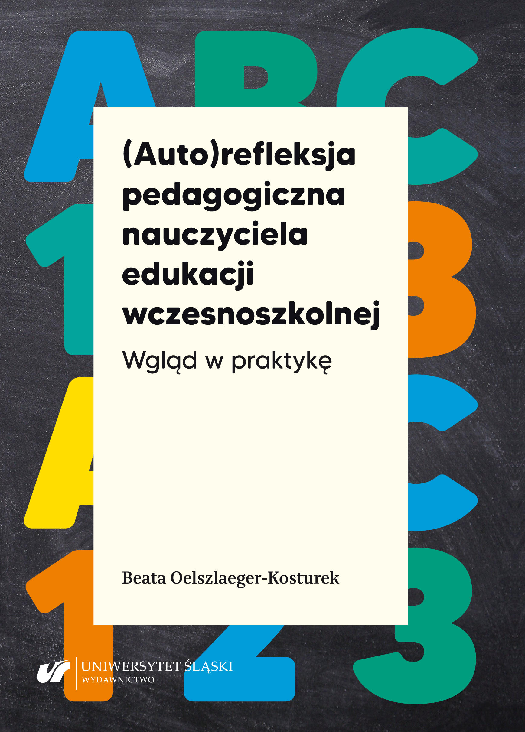 „(Auto)refleksja nauczyciela edukacji wczesnoszkolnej. Wgląd w praktykę”